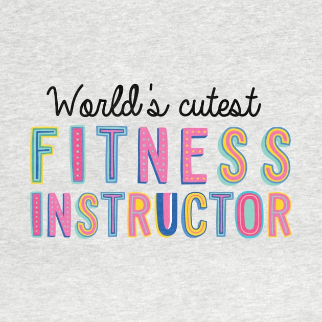 Fitness Instructor Gifts | World's cutest Fitness Instructor by BetterManufaktur